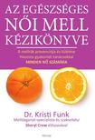 Dr. Kristi Funk - Az egészséges női mell kézikönyve