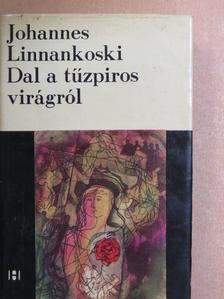 Johannes Linnankoski - Dal a tűzpiros virágról [antikvár]