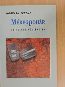 Horváth Ferenc - Méregpohár [antikvár]