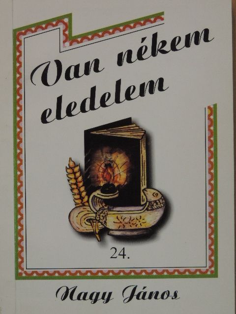 Nagy János - Van nékem eledelem 24. [antikvár]