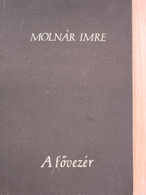 Molnár Imre - A fővezér [antikvár]