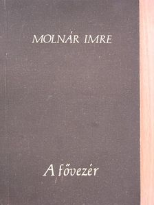 Molnár Imre - A fővezér [antikvár]