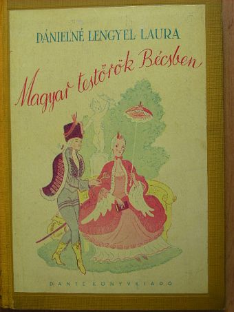Dánielné Lengyel Laura - Magyar testőrök Bécsben [antikvár]