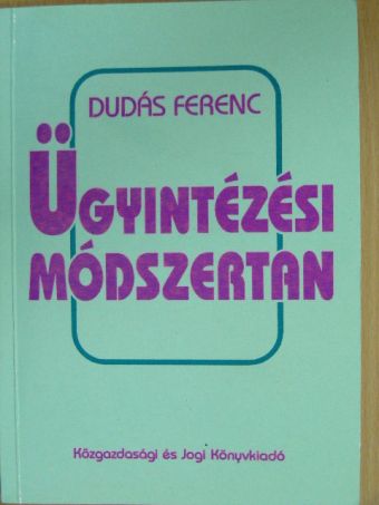 Dudás Ferenc - Ügyintézési módszertan [antikvár]