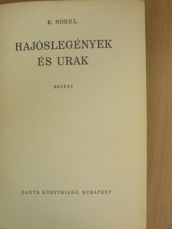 K. Norel - Hajóslegények és urak [antikvár]
