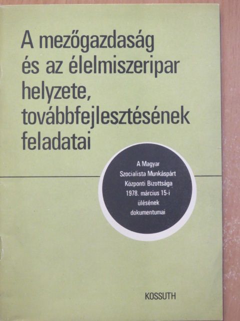 Németh Károly - A mezőgazdaság és az élelmiszeripar helyzete, továbbfejlesztésének feladatai [antikvár]