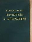 Schultz Alwin - Bevezetés a művészetbe [antikvár]