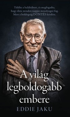 Jaku, Eddie - A világ legboldogabb embere [eKönyv: epub, mobi]