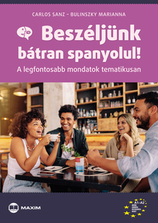 Bulinszky Marianna-Carlos Sanz - Beszéljünk bátran spanyolul!
