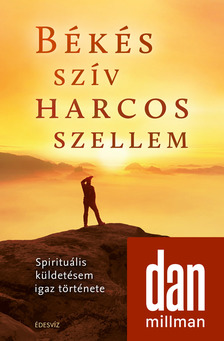 Dan Millman - Békés szív harcos szellem [eKönyv: epub, mobi]