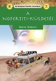 Maria Maneru - Mindentudók klubja 7.- A Nofertiti-küldetés [antikvár]
