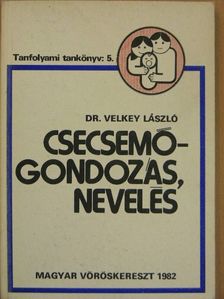 Velkey László - Csecsemőgondozás, nevelés [antikvár]