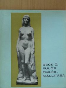 Csap Erzsébet - Beck Ö. Fülöp (1873-1945) emlékkiállítása [antikvár]