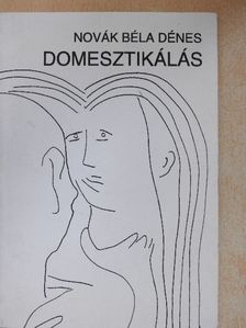 Novák Béla Dénes - Domesztikálás [antikvár]