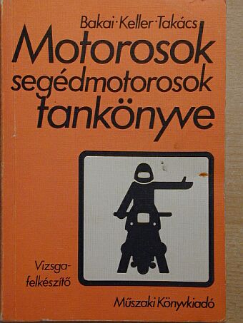 Bakai László - Motorosok, segédmotorosok tankönyve [antikvár]