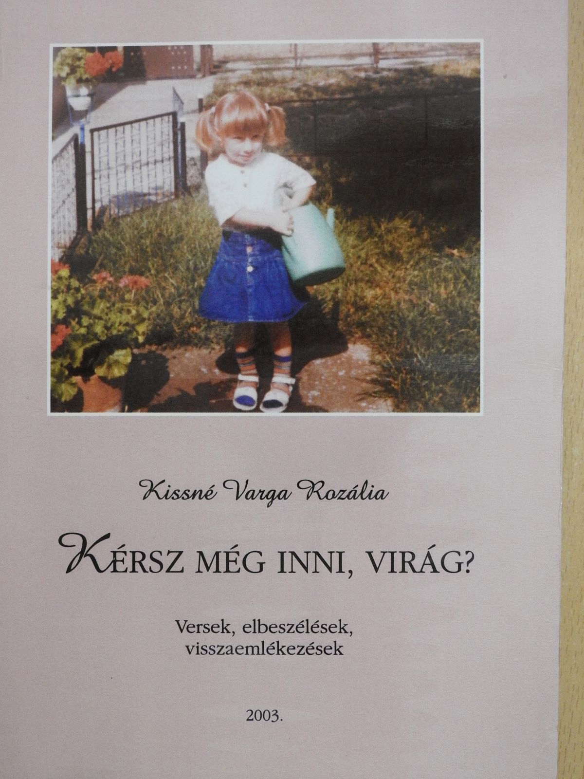 Kissné Varga Rozália - Kérsz még inni, virág? (dedikált példány) [antikvár]
