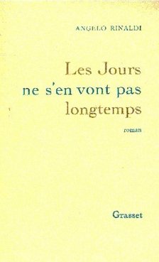 RINALDI, ANGELO - Les jours ne s'en vont pas longtemps [antikvár]