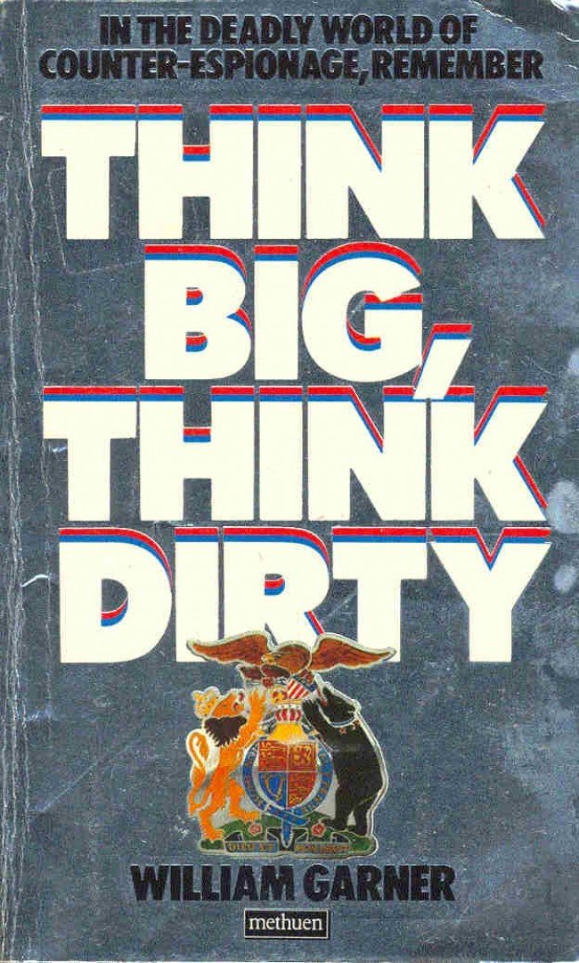 GARNER, WILLIAM - Think Big, Think Dirty [antikvár]