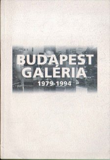Nagy Mercedes (szerk.) - Budapest Galéria 1979-1994 [antikvár]
