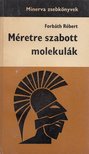 FORBÁTH RÓBERT - Méretre szabott molekulák [antikvár]