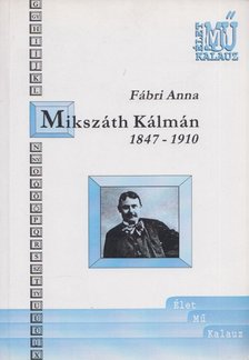 FÁBRI ANNA - Mikszáth Kálmán 1847-1910 [antikvár]
