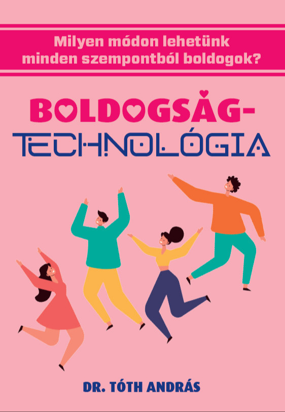 dr. Tóth András - Boldogságtechnológia [eKönyv: epub, mobi]