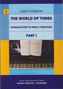 DOBSZAY LÁSZLÓ - THE WORLD OF TONES, INTRODUCTION TO MUSIC LITERATURE PART I