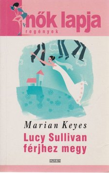Marian Keyes - Lucy Sullivan férjhez megy [antikvár]