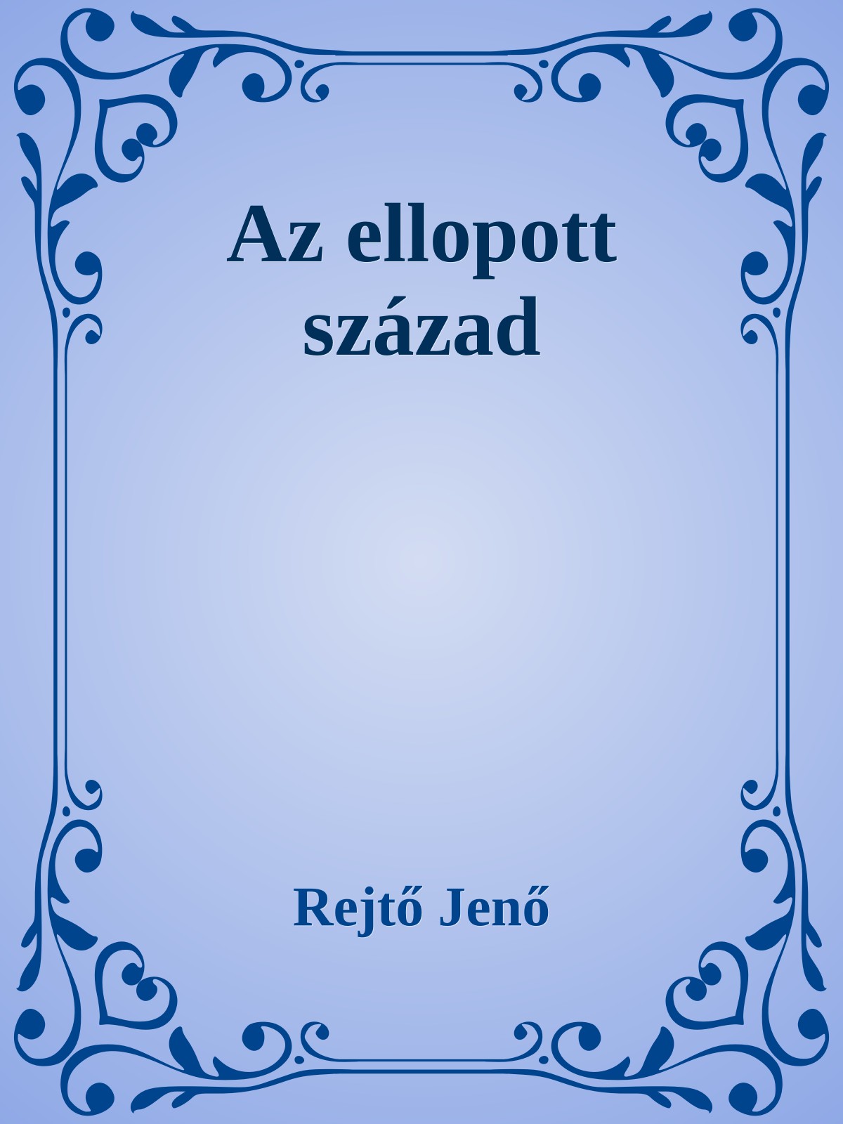 Rejtő Jenő - Az ellopott század [eKönyv: epub, mobi]