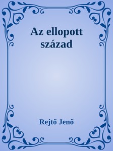Rejtő Jenő - Az ellopott század [eKönyv: epub, mobi]
