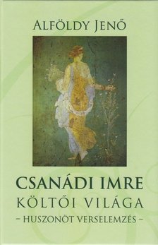 ALFÖLDY JENŐ - Csanádi Imre költői világa II. [antikvár]