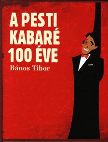 Bános Tibor - A pesti kabaré 100 éve [antikvár]