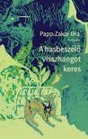 Papp-Zakor Ilka - A hasbeszélő visszhangot keres [eKönyv: epub, mobi]