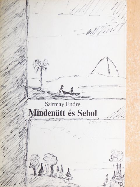Szirmay Endre - Mindenütt és Sehol [antikvár]
