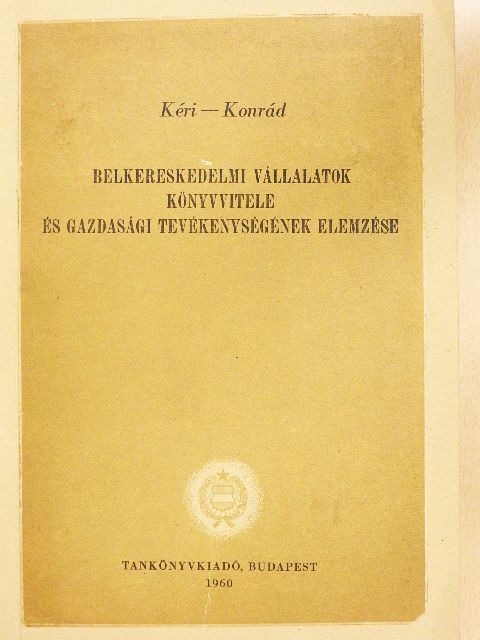 Dr. Konrád Sándor - Belkereskedelmi vállalatok könyvvitele és gazdasági tevékenységének elemzése [antikvár]
