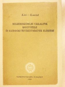 Dr. Konrád Sándor - Belkereskedelmi vállalatok könyvvitele és gazdasági tevékenységének elemzése [antikvár]