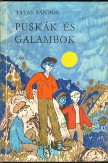 TATAY SÁNDOR - Puskák és galambok [antikvár]