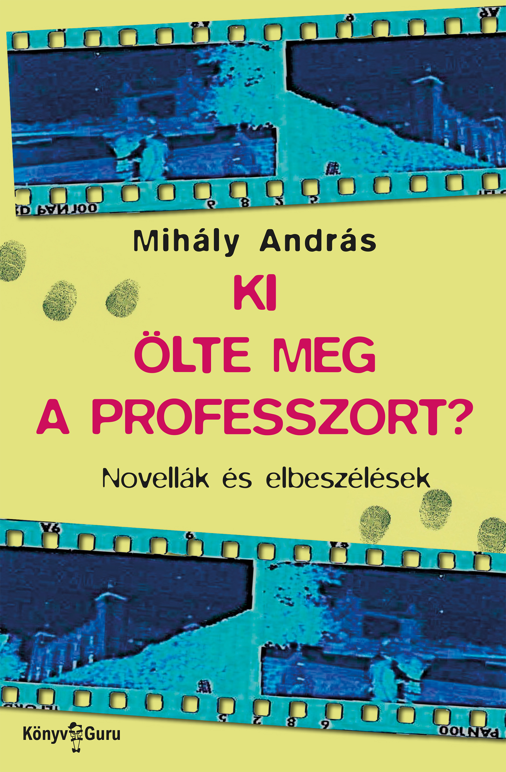 MIHÁLY ANDRÁS - Ki ölte meg a professzort? Novellák [eKönyv: epub, mobi]
