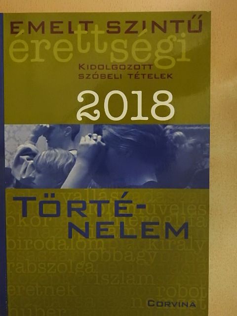 Darabos Ádám - Emelt szintű érettségi - Történelem kidolgozott szóbeli tételek 2018 [antikvár]