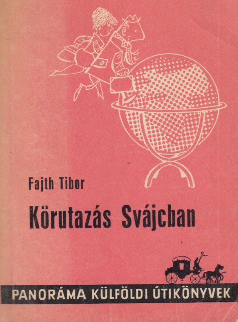FAJTH TIBOR - Körutazás Svájcban [antikvár]