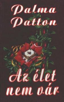 PATTON, PALMA - Az élet nem vár [antikvár]
