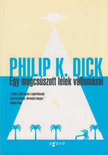 Philip K. Dick - Egy megcsúszott lélek vallomásai [antikvár]