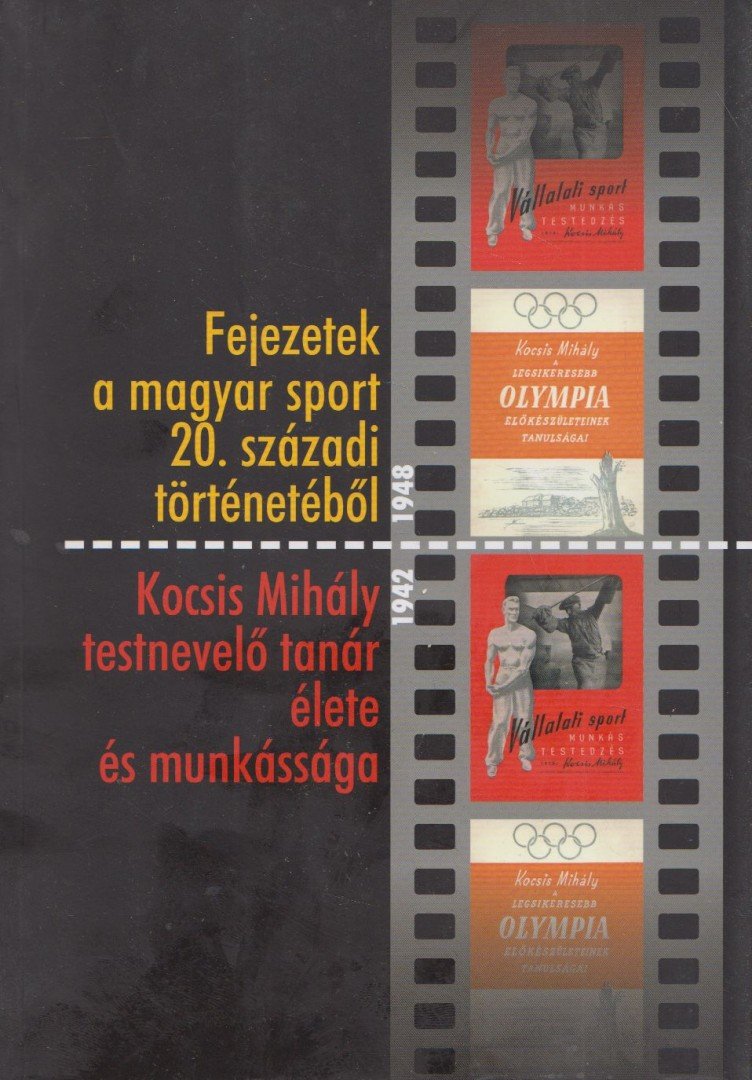 Kocsis L. Mihály (szerk.) - Fejezetek a magyar sport 20. századi történetéből [antikvár]
