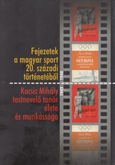 Kocsis L. Mihály (szerk.) - Fejezetek a magyar sport 20. századi történetéből [antikvár]