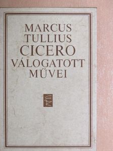 Marcus Tullius Cicero - Marcus Tullius Cicero válogatott művei [antikvár]