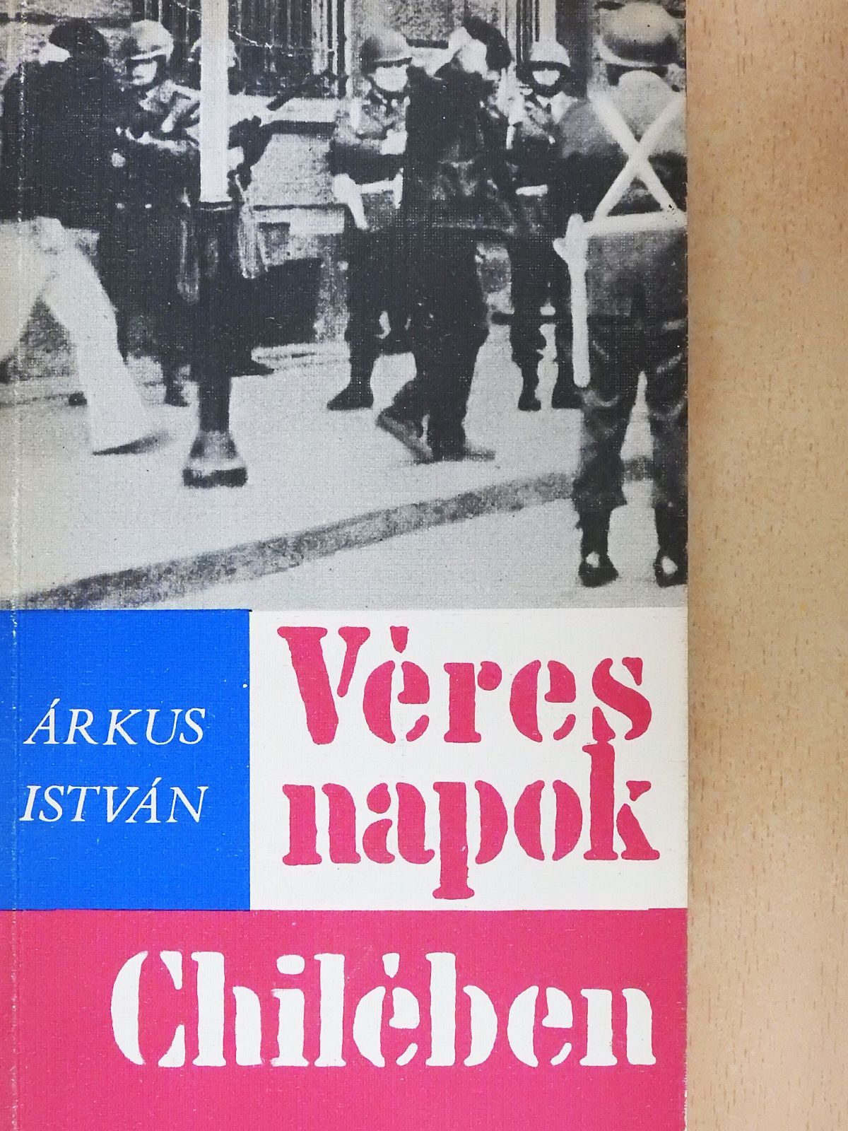 Árkus István - Véres napok Chilében [antikvár]