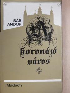 Sas Andor - A koronázó város [antikvár]