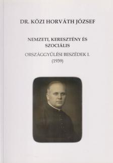 Dr. Közi Horváth József - Nemzeti, keresztény és szociális országgyűlési beszédek I. (1939) (reprint) [antikvár]