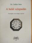 Sz. Lukács Imre - A halál színpadán (dedikált példány) [antikvár]