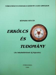 Bánszki István - Erkölcs és tudomány [antikvár]